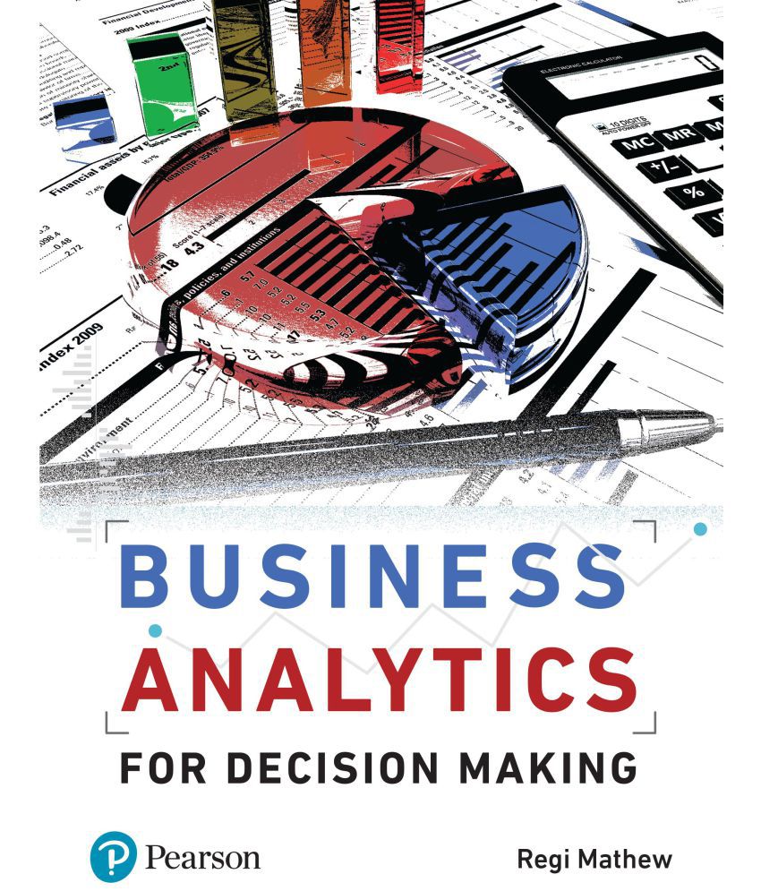     			Business Analytics for Decision Making | First Edition| By Pearson