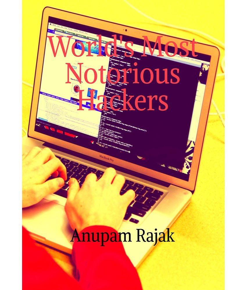 World's Most Notorious Hackers: Buy World's Most Notorious Hackers