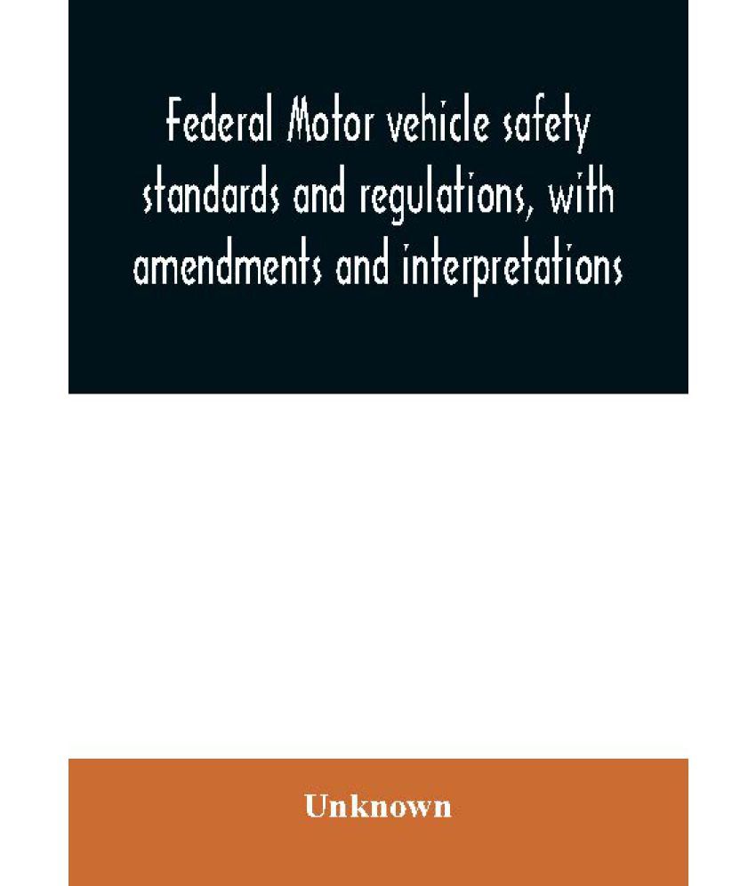 Federal motor vehicle safety standards and regulations, with amendments and interpretations Buy