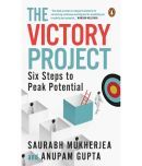 The Victory Project - Six Steps to Peak Potential Hardcover by Saurabh Mukherjea and Anupam Gupta