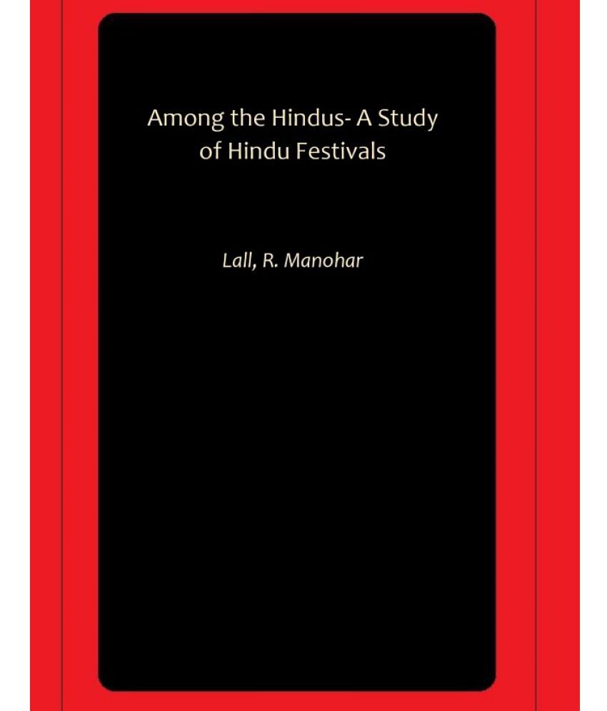     			Among the Hindus- A Study of Hindu Festivals