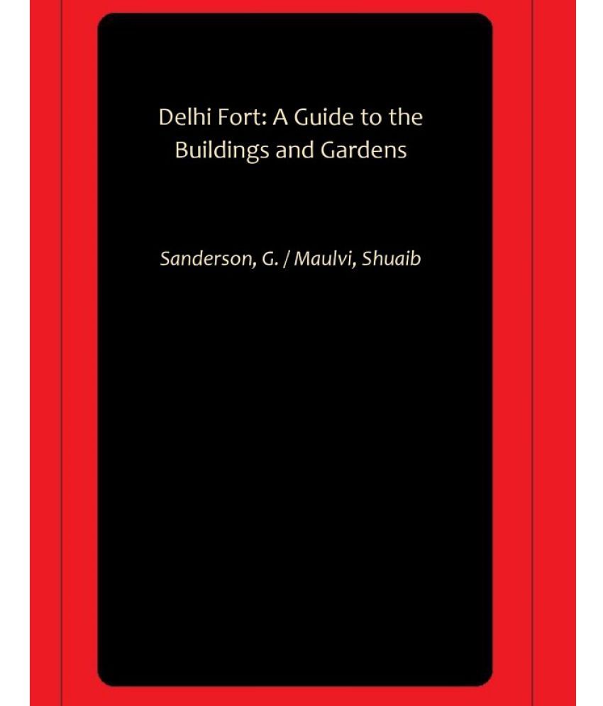     			Delhi Fort: A Guide to the Buildings and Gardens