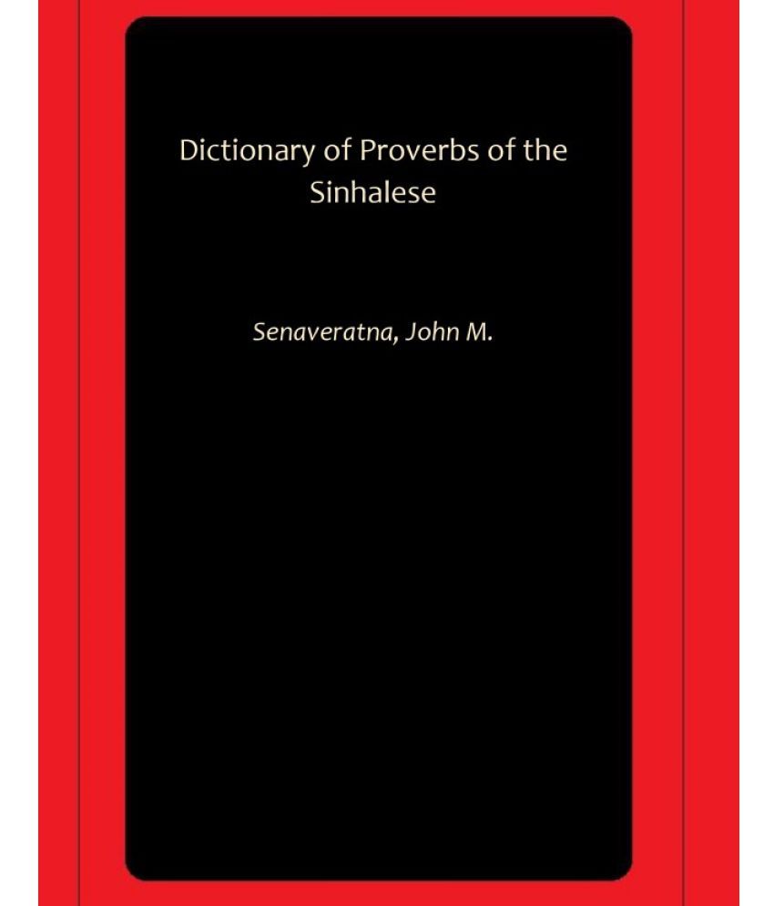     			Dictionary of Proverbs of the Sinhalese