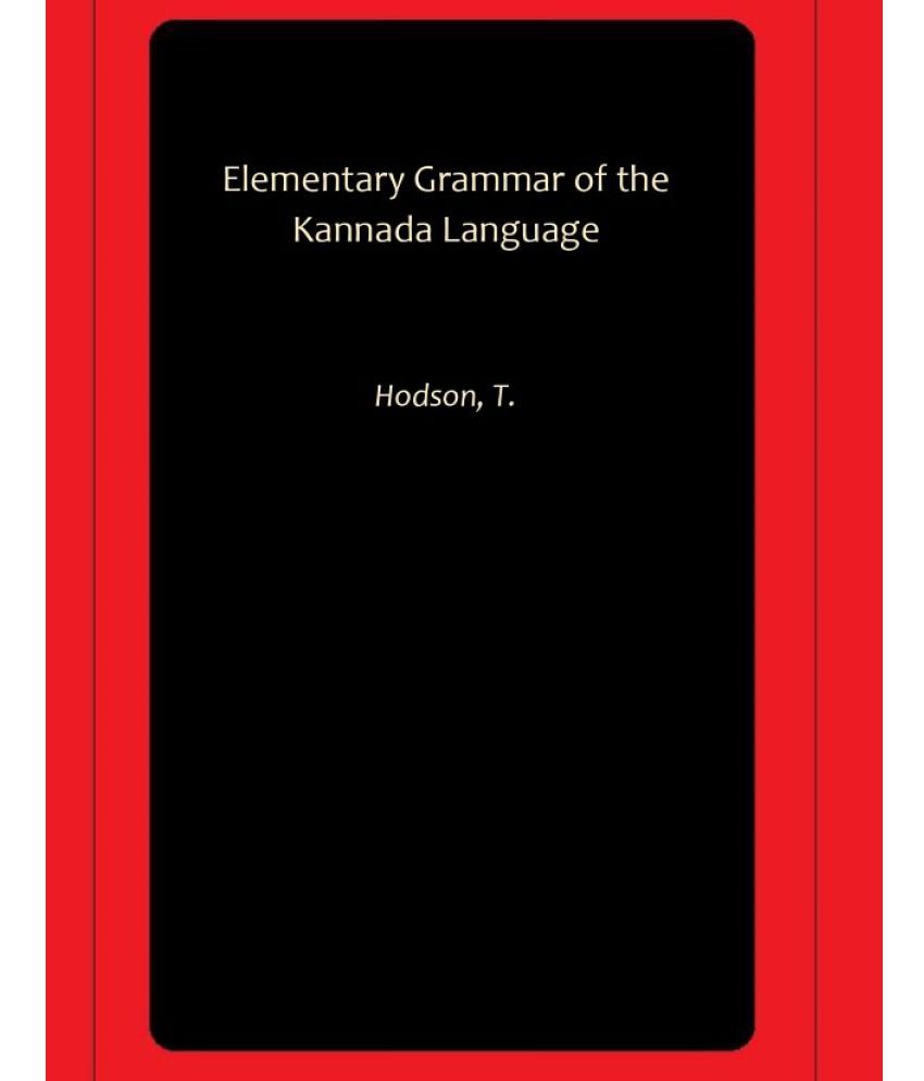     			Elementary Grammar of the Kannada Language