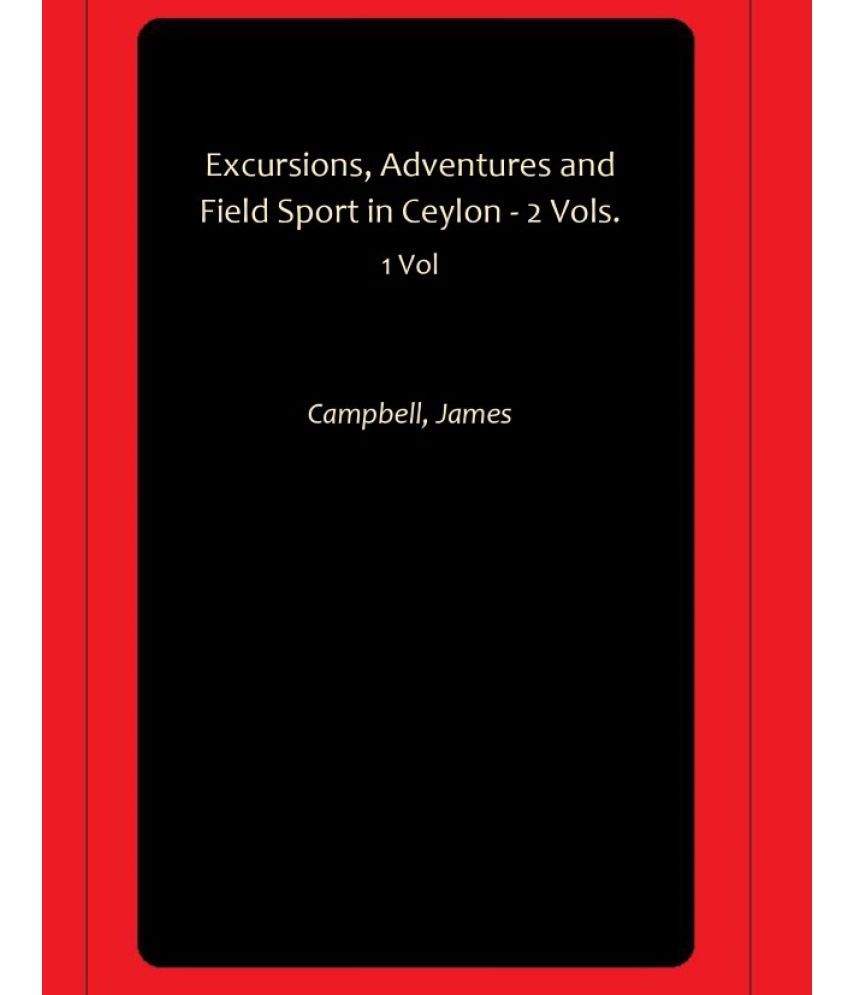     			Excursions, Adventures and Field Sport in Ceylon - 2 Vols.