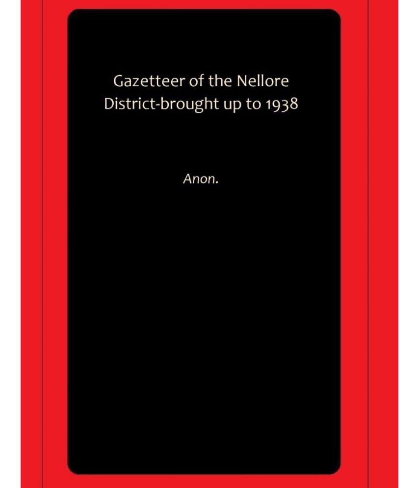     			Gazetteer of the Nellore District-brought up to 1938