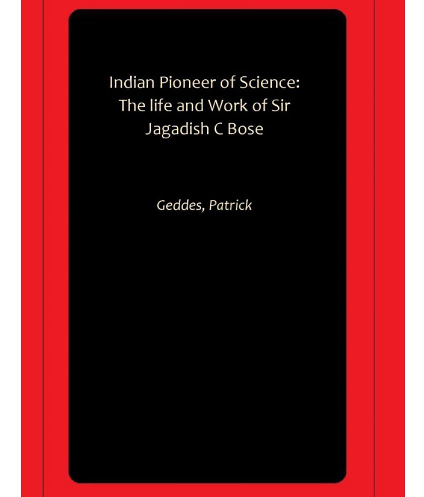     			Indian Pioneer of Science: The life and Work of Sir Jagadish C Bose