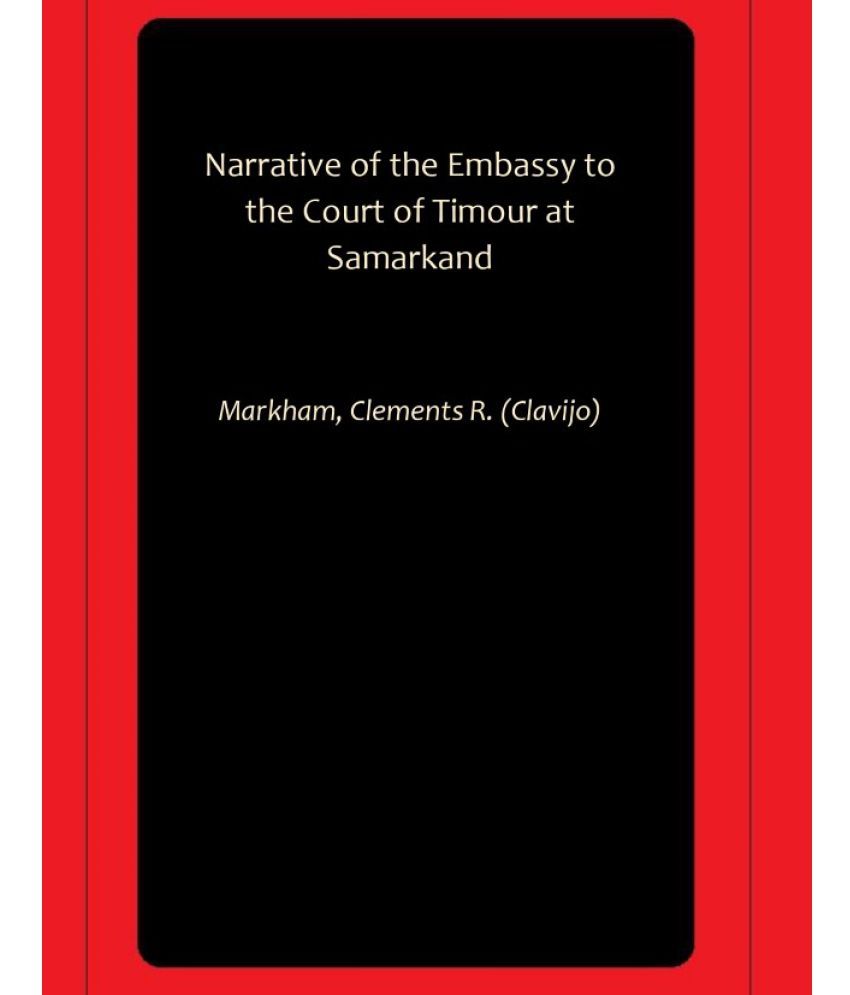     			Narrative of the Embassy to the Court of Timour at Samarkand