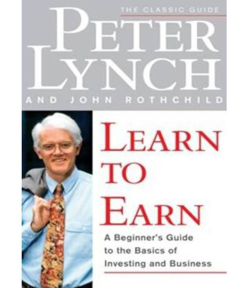     			Learn to Earn: A Beginner's Guide to the Basics of Investing and Business
