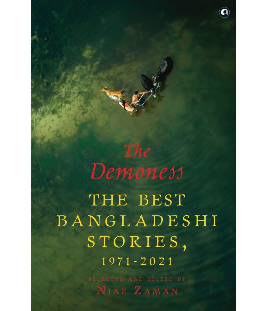     			THE DEMONESS: The Best Bangladeshi Stories, 1971-2021