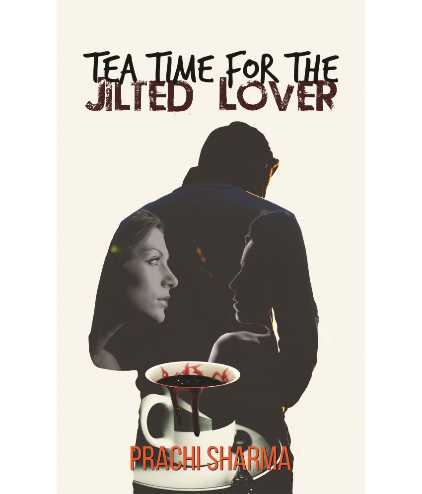     			Tea Time For The Jilted Lover