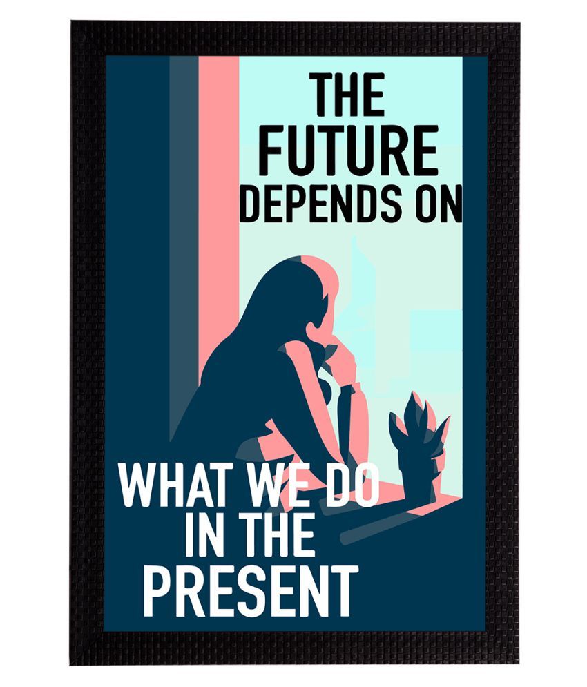     			eCraftIndia "The Future Depends on What We Do In The Present" Motivational Quote Satin Matt Texture UV Art Painting