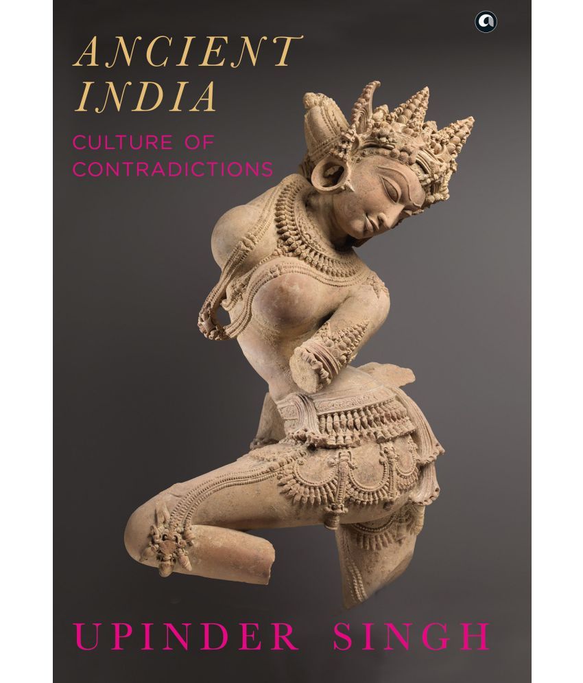     			ANCIENT INDIA: CULTURE OF CONTRADICTIONS