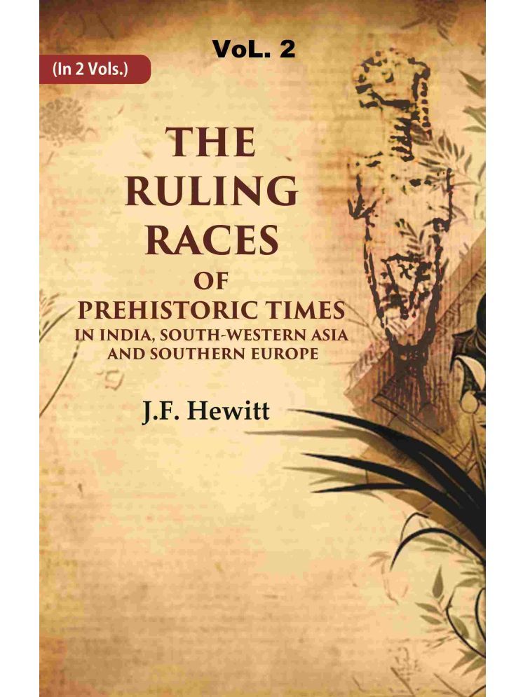     			The Ruling Races of Prehistoric Times in India, South-Western Asia and Southern Europe 2nd [Hardcover]