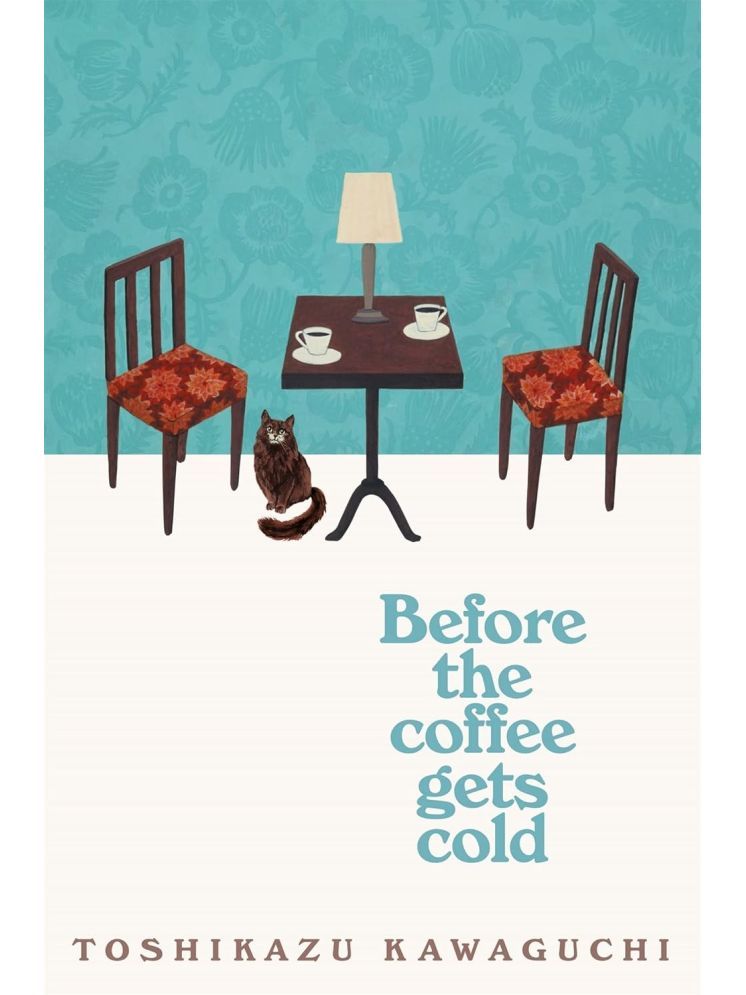     			Before the Coffee Gets Cold: A Novel By Toshikazu Kawaguchi