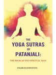 The Yoga Sutras of Patanjali: The Book of the Spiritual Man