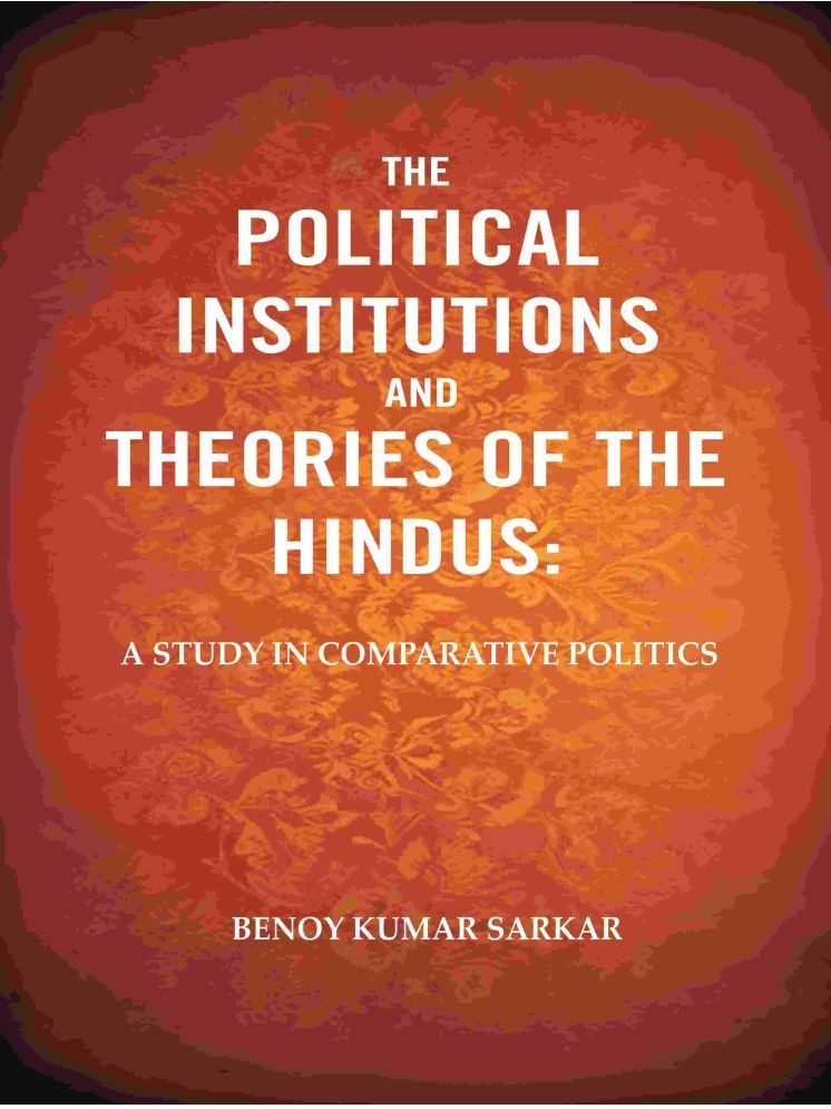     			The Political Institutions and Theories of the Hindus: A Study in Comparative Politics