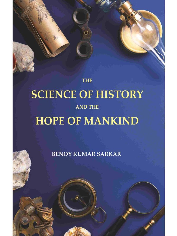     			The Science of History and the Hope of Mankind