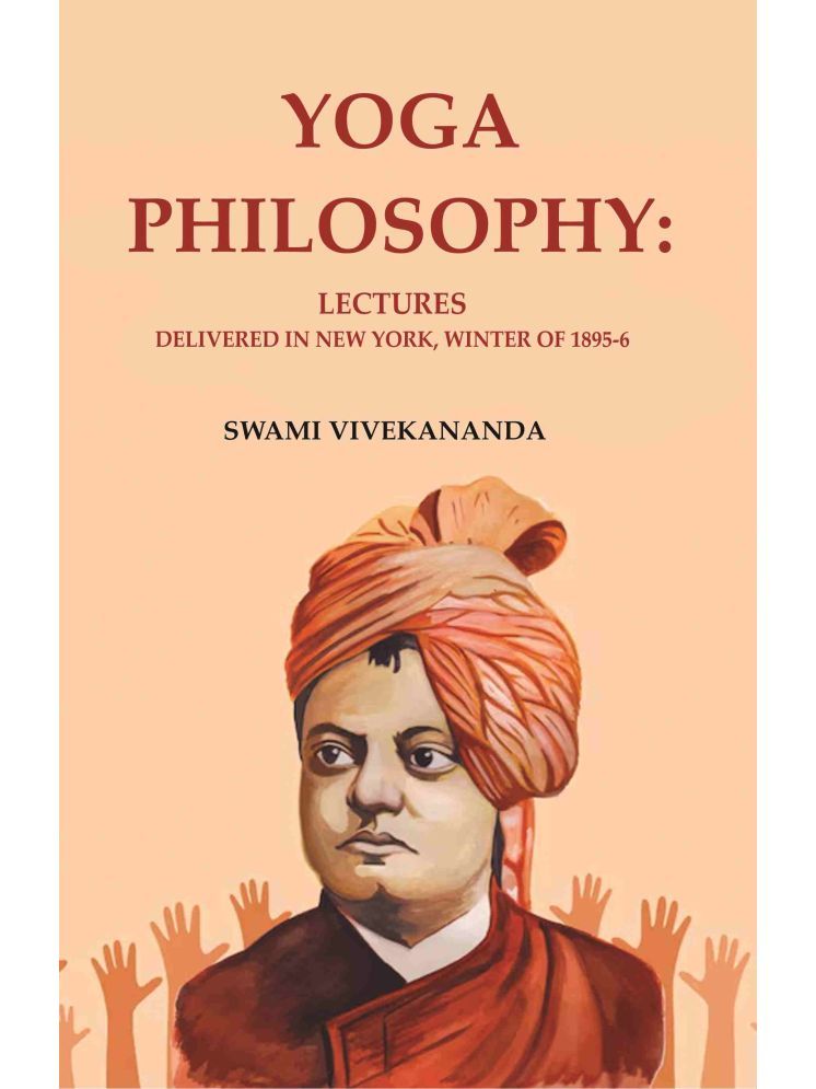     			Yoga Philosophy: Lectures Delivered in New York, Winter of 1895-6 [Hardcover]