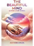 The Beautiful Mind & Other Short Stories By Ashwini Ahuja