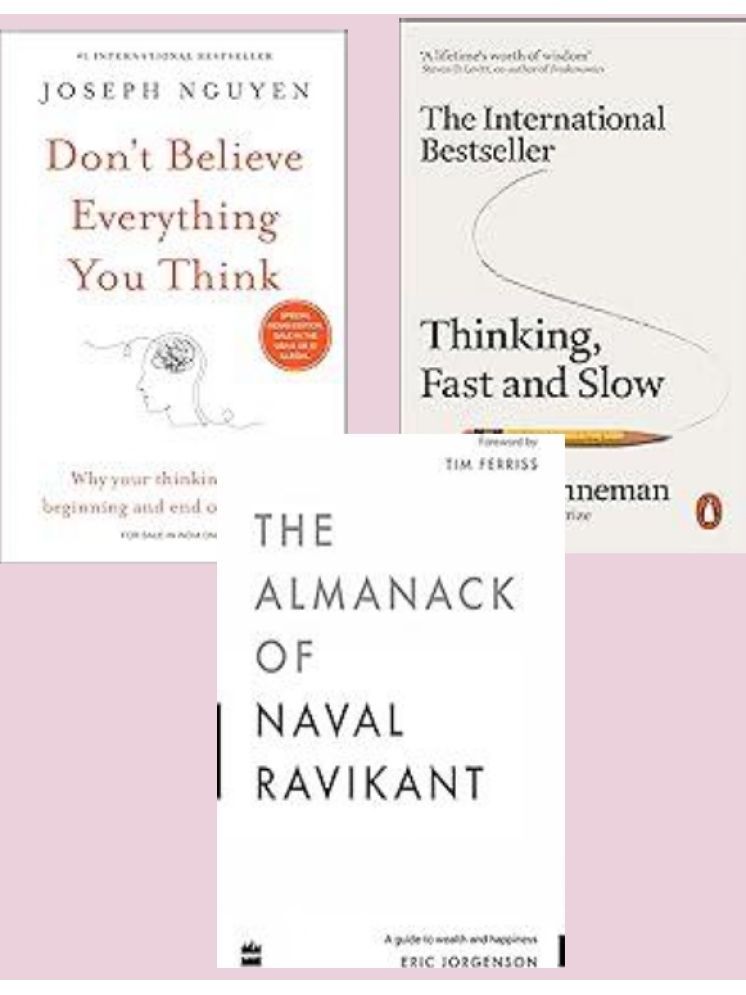     			Don't Believe Everything You Think + Thinking Fast and Slow + The Almanack Of Naval Ravikant