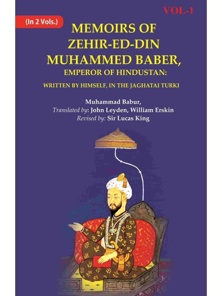     			Memoirs of Zehir-Ed-Din Muhammed Baber, Emperor of Hindustan: Written by Himself, in the Jaghatai Turki 1st [Hardcover]