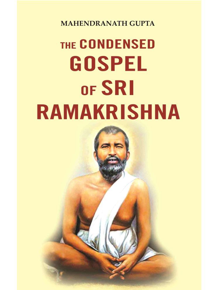     			The Condensed Gospel of Sri Ramakrishna [Hardcover]