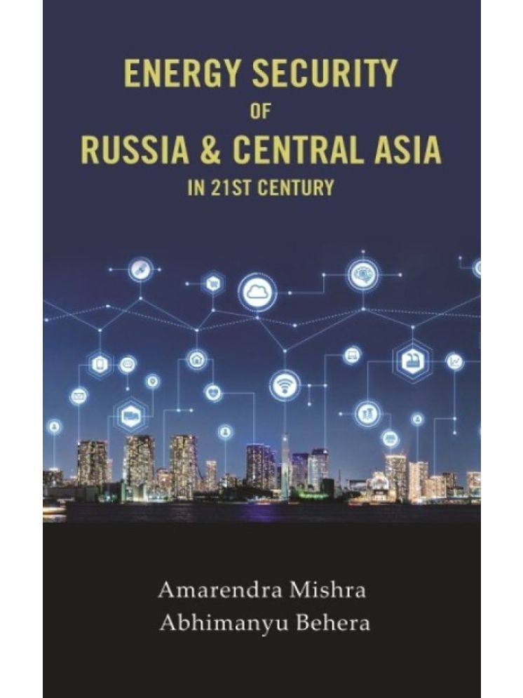     			Energy Security of Russia & Central Asia in 21st Century