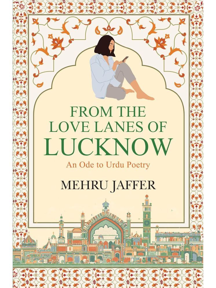     			From the Love Lanes of Lucknow By Mehru Jaffer