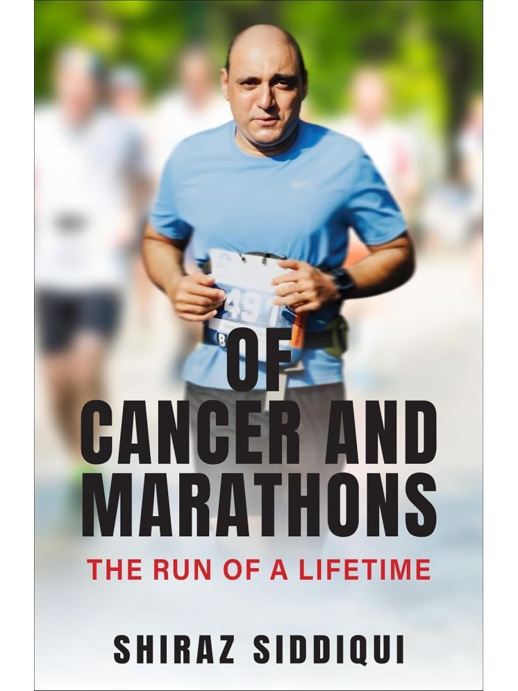     			Of Cancer and Marathons By Shiraz Siddiqui