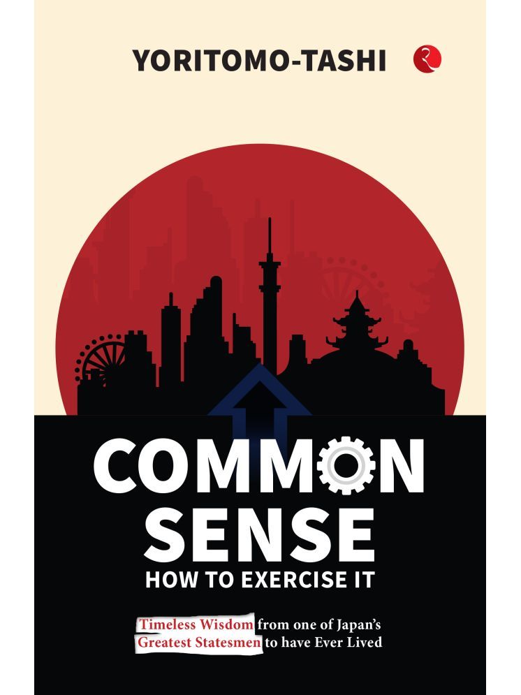     			Common Sense How to Exercise It: Timeless Wisdom from one of Japan’s Greatest Statesmen to have Ever Lived