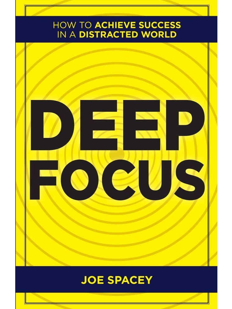     			Deep Focus : How to Achieve Success in a Distracted World