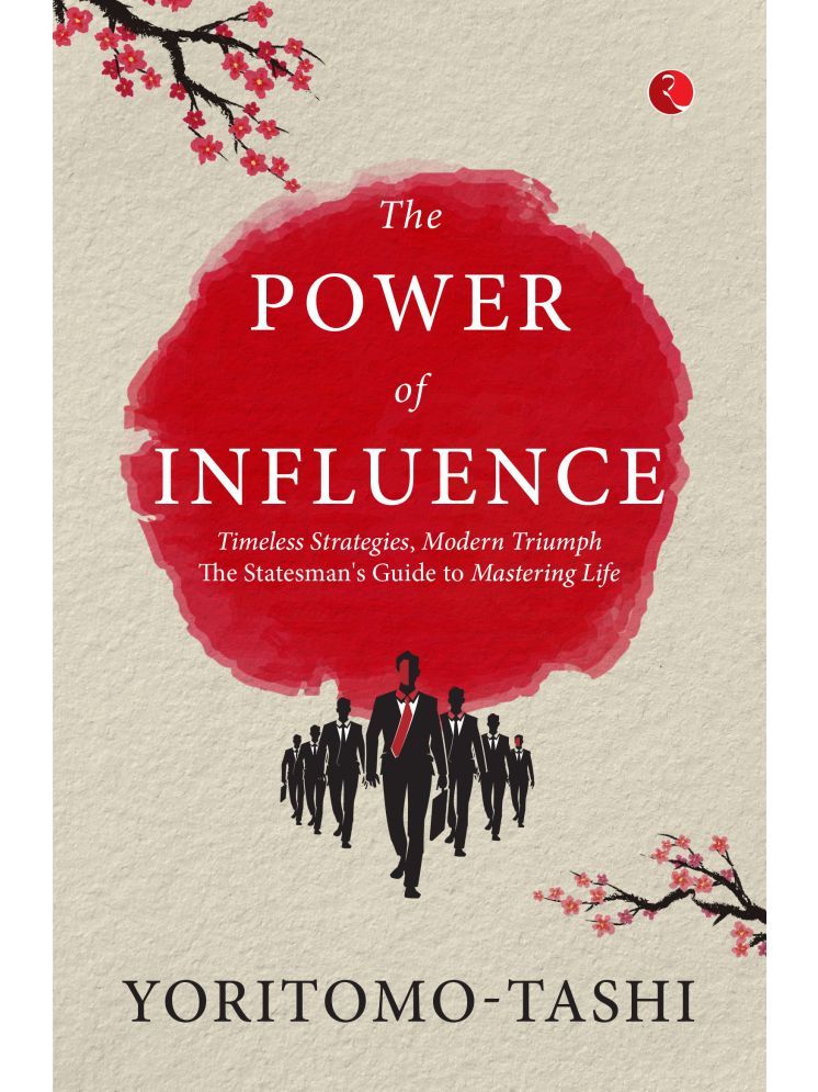     			The Power of Influence: Timeless Strategies, Modern Triumph The Statesman's Guide to Mastering Life