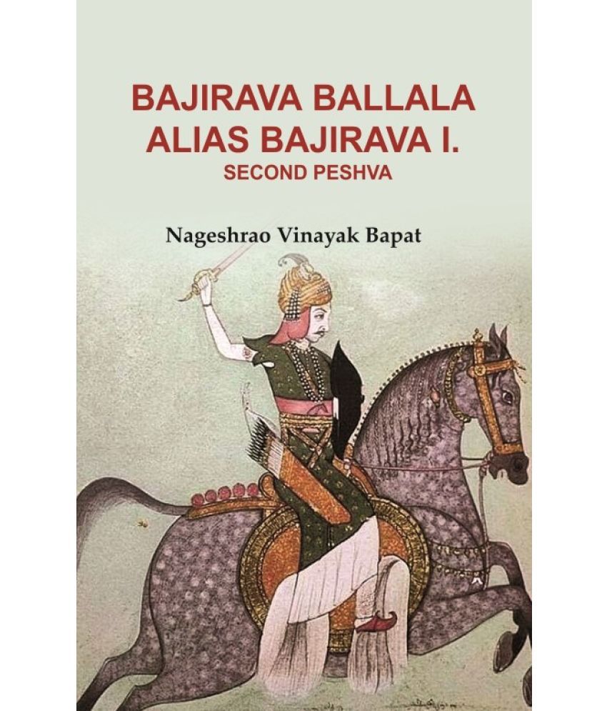     			Bajirava Ballala Alias Bajirava I. Second Peshva [Hardcover]