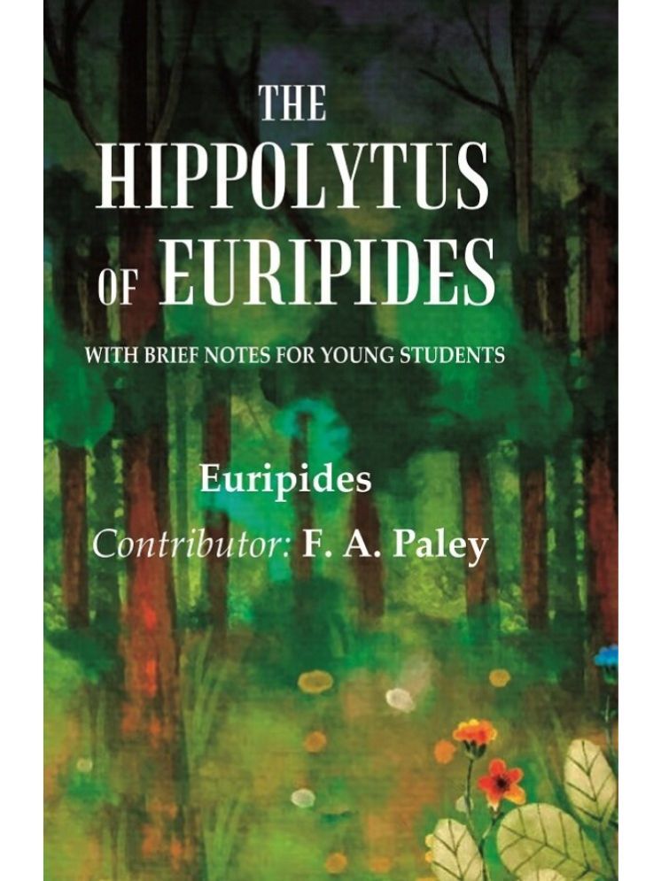     			The Hippolytus of Euripides With Brief Notes for Young Students [Hardcover]