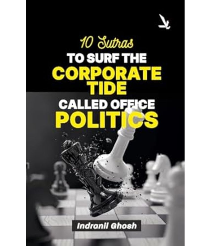     			10 Sutras to Surf the Corporate Tide Called Office Politics (English)