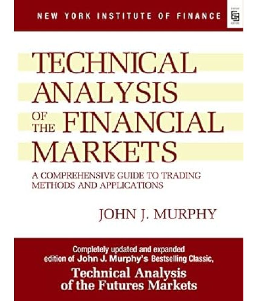     			Technical Analysis of the Financial Markets: A Comprehensive Guide to Trading Methods and Applications Paperback – 1 October 2020