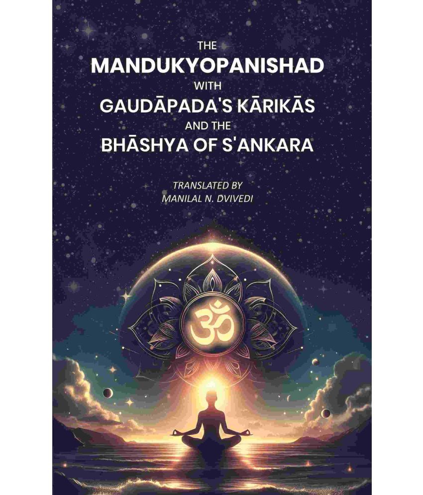     			The Mandukyopanishad with Gaudāpada's Kārikās and the Bhāshya of S'ankara [Hardcover]