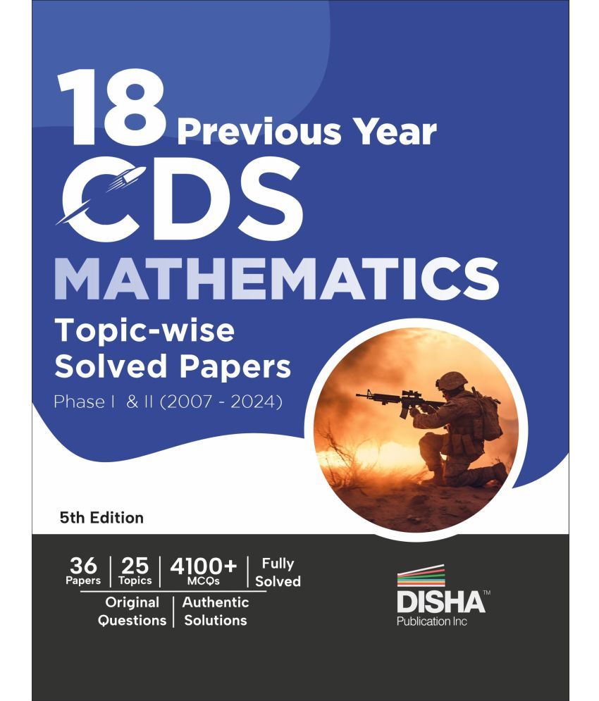     			18 Previous Year CDS Mathematics Topic-wise Solved Papers Phase I & II (2007 - 2024) 5th Edition | Combined Defence Services PYQs