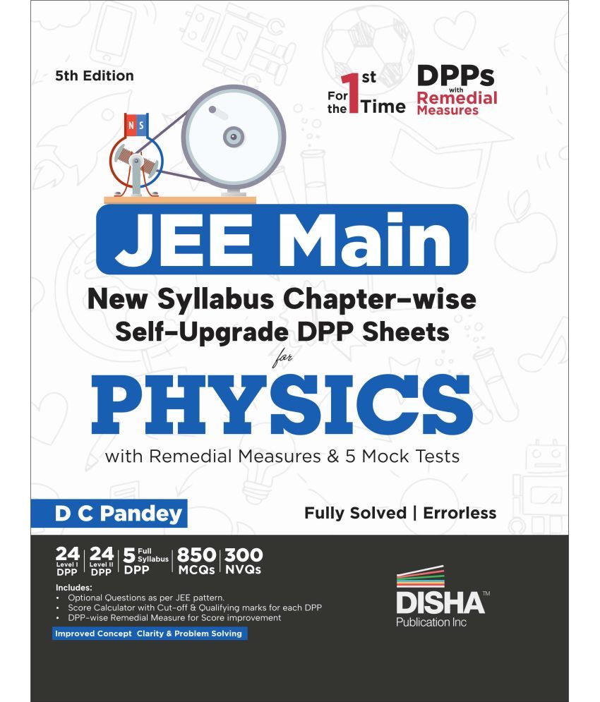     			JEE Main New Syllabus New Syllabus Chapter-wise Self Upgrade DPP Sheets for Physics with Remedial Measures & 5 Full Mock Tests 5th Edition | Improves