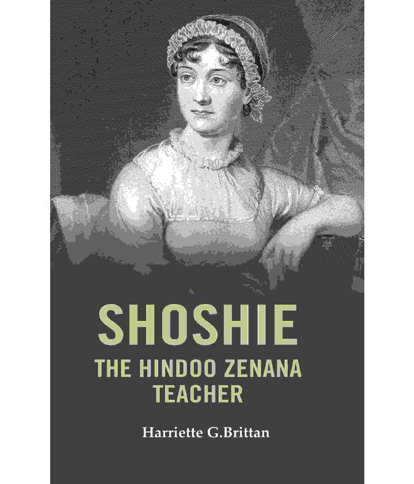     			Shoshie the Hindoo Zenana Teacher [Hardcover]