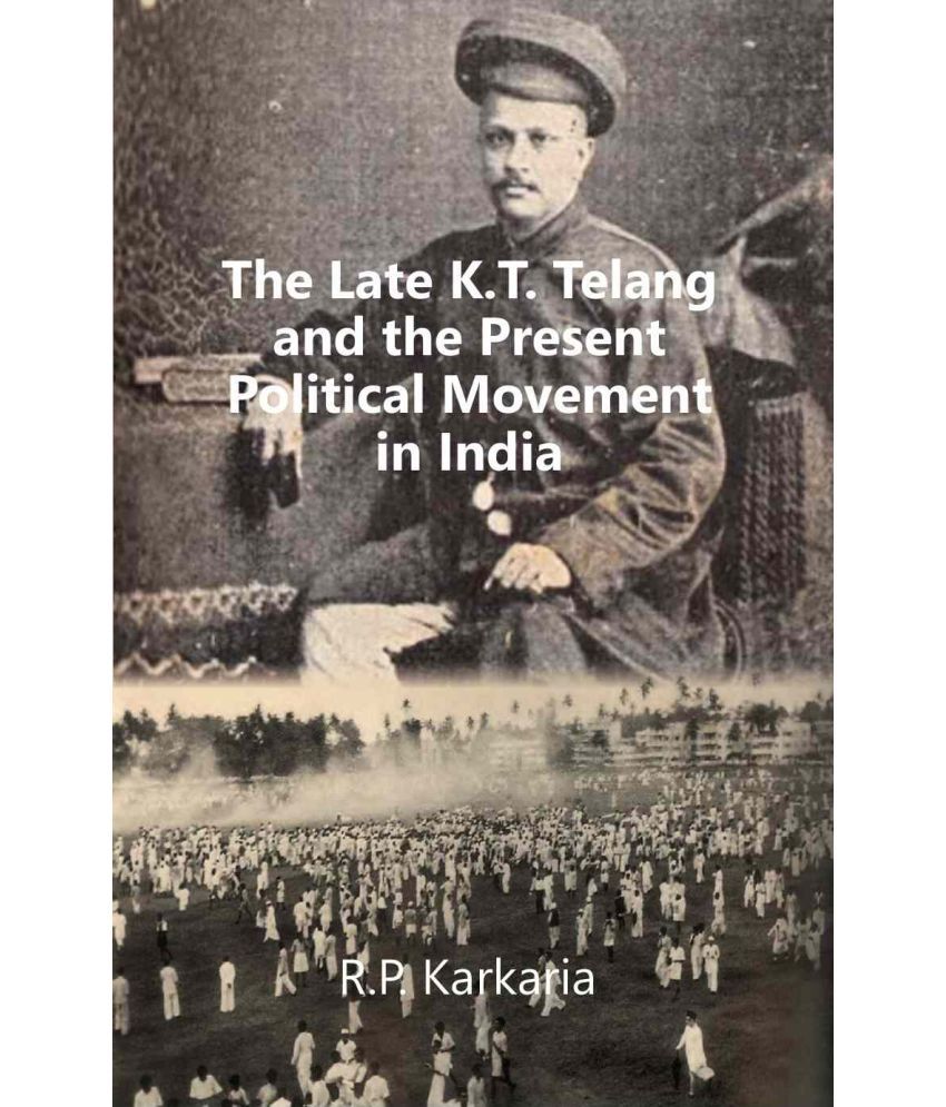     			The Late K.T. Telang and the Present Political Movement in india [Hardcover]