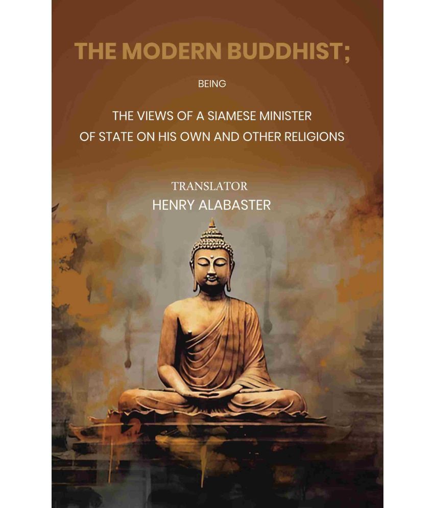     			The Modern Buddhist Being the Views of a Siamese Minister of State on his Own and other Religions [Hardcover]