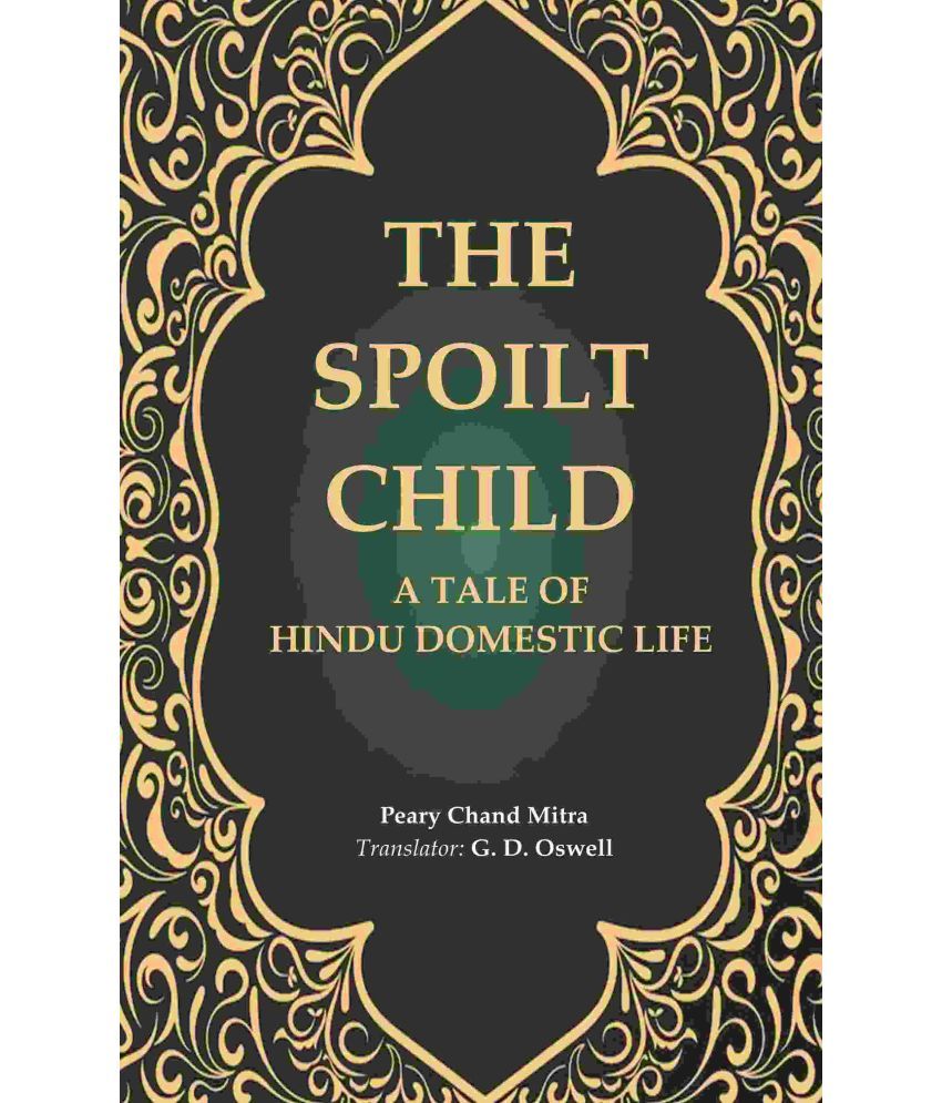     			The Spoilt Child: A Tale of Hindu Domestic Life [Hardcover]