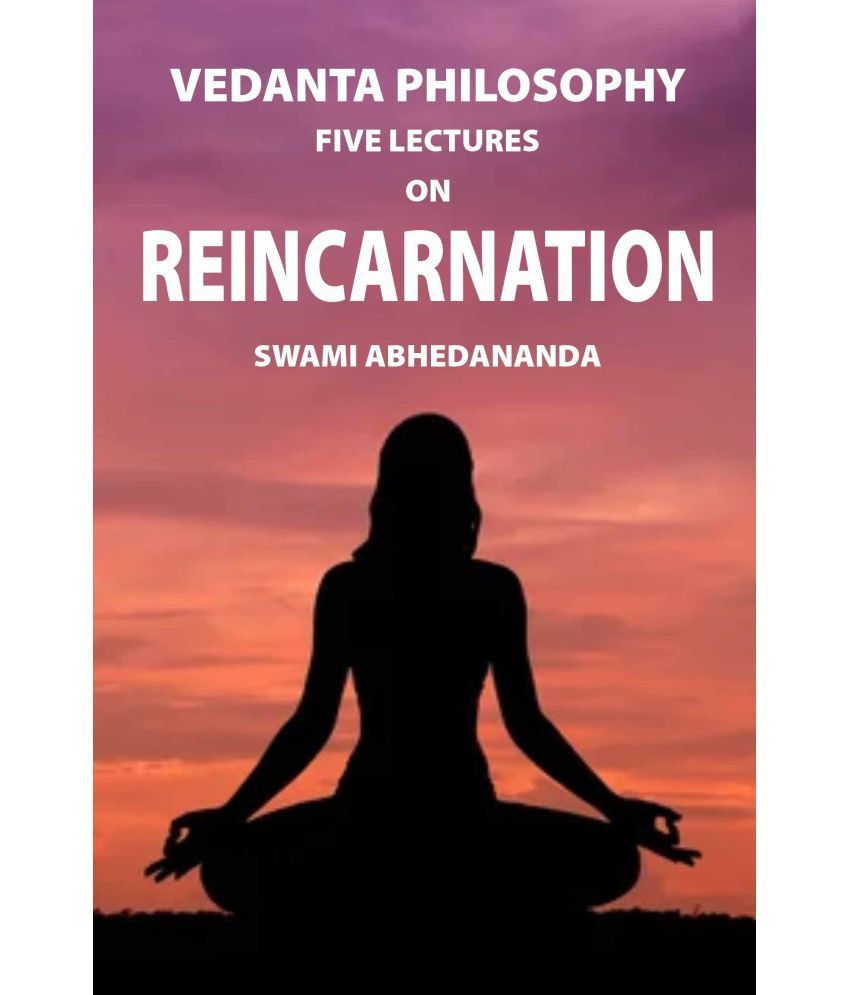     			Vedanta Philosophy: Five Lectures on Reincarnation