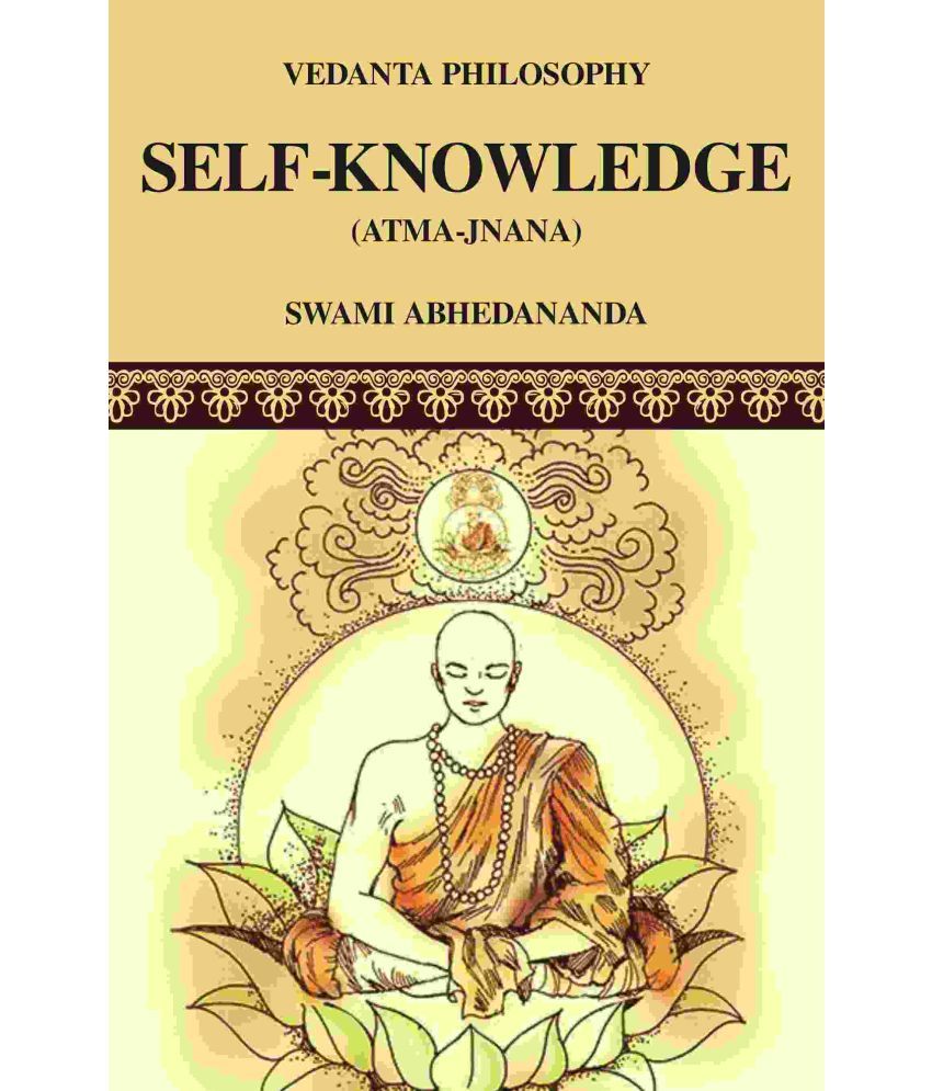     			Vedanta Philosophy Self-knowledge (Atma-Jnana)