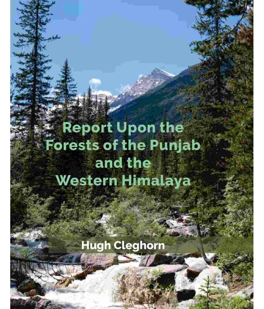     			Report Upon the Forests of the Punjab and the Western Himalaya