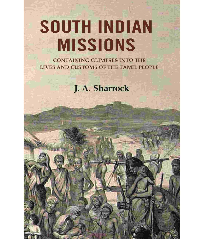     			South Indian Missions: Containing Glimpses Into the Lives and Customs of the Tamil People