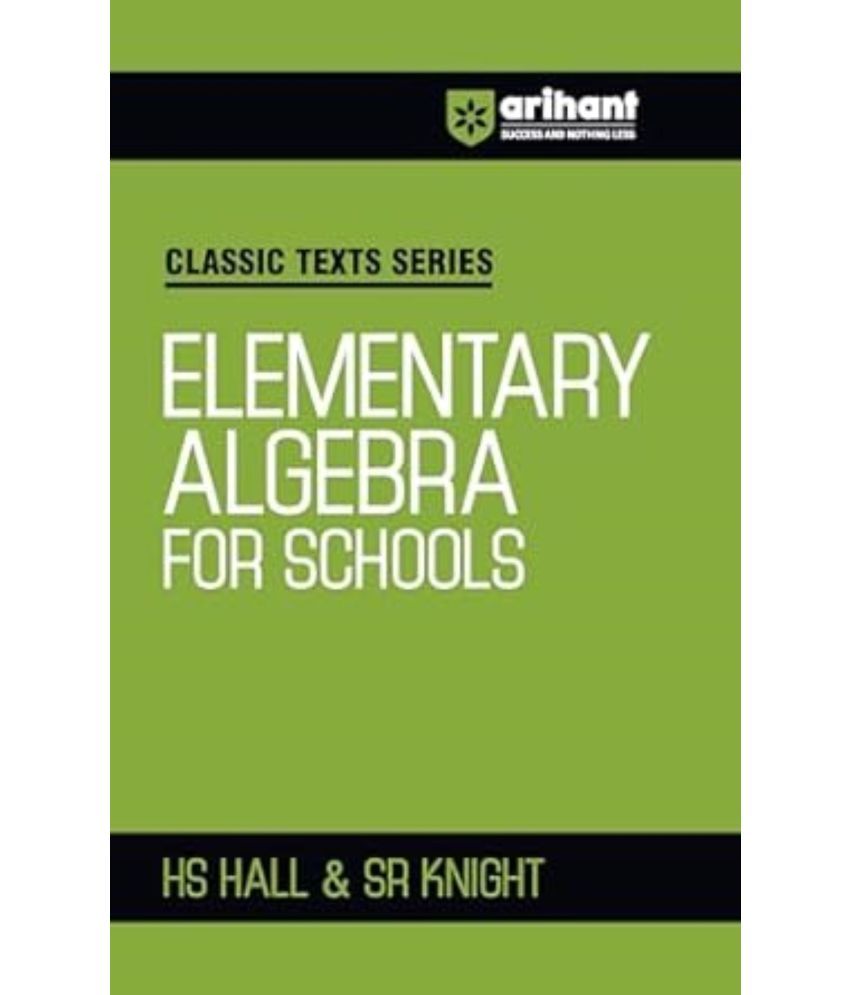     			Arihant Classic Texts Series for Exam 2025-26 All Engineering Entrances Aspirants | Elementary Algebra for Schools- HS Hall & SR Knight