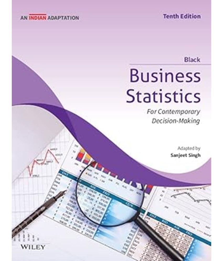     			Business Statistics 10ed: For Contemporary Decision Making, An Indian Adaptation  (Paperback, Ken Black, Sanjeet Singh)